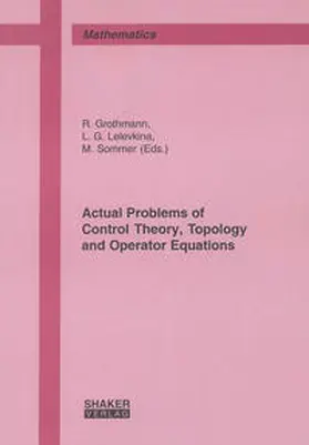Sommer / Grothmann / Lelevkina |  Actual Problems of Control Theory, Topology and Operator Equations | Buch |  Sack Fachmedien