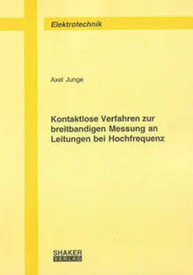 Junge |  Kontaktlose Verfahren zur breitbandigen Messung an Leitungen bei Hochfrequenz | Buch |  Sack Fachmedien
