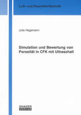 Hegemann |  Simulation und Bewertung von Porosität in CFK mit Ultraschall | Buch |  Sack Fachmedien