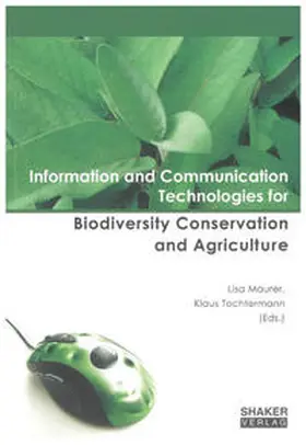 Maurer / Tochtermann |  Information and Communication Technologies for Biodiversity Conservation and Agriculture | Buch |  Sack Fachmedien