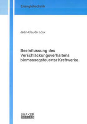Loux | Beeinflussung des Verschlackungsverhaltens biomassegefeuerter Kraftwerke | Buch | 978-3-8322-8474-9 | sack.de