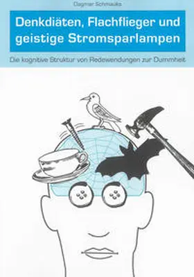 Schmauks |  Denkdiäten, Flachflieger und geistige Stromsparlampen | Buch |  Sack Fachmedien