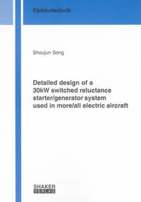 Song |  Detailed design of a 30kW switched reluctance starter/generator system used in more/all electric aircraft | Buch |  Sack Fachmedien