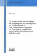 Fleig |  Die frühkindliche Persönlichkeit am Übergang von der Kindergarten- zur Grundschulzeit - Eine Längsschnitt-Feldstudie zur Entwicklung von Motorik, ausgewählten Kognitionen und Selbstkonzept | Buch |  Sack Fachmedien