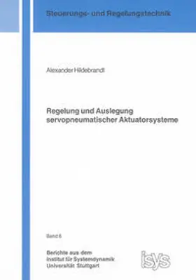 Hildebrandt |  Regelung und Auslegung servopneumatischer Aktuatorsysteme | Buch |  Sack Fachmedien