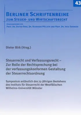 Birk |  Steuerrecht und Verfassungsrecht – Zur Rolle der Rechtsprechung bei der verfassungskonformen Gestaltung der Steuerrechtsordnung | Buch |  Sack Fachmedien