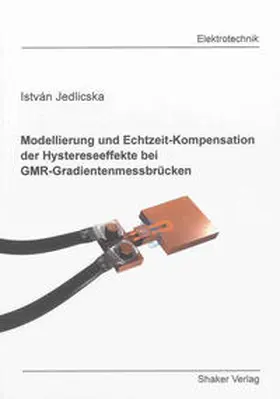 Jedlicska |  Modellierung und Echtzeit-Kompensation der Hystereseeffekte bei GMR-Gradientenmessbrücken | Buch |  Sack Fachmedien
