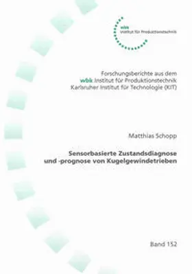 Schopp |  Sensorbasierte Zustandsdiagnose und -prognose von Kugelgewindetrieben | Buch |  Sack Fachmedien