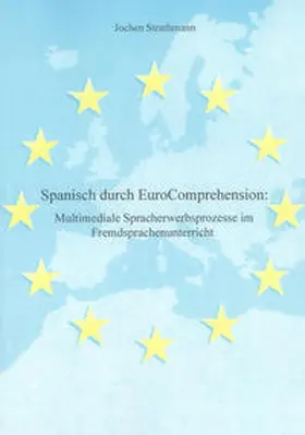 Strathmann |  Spanisch durch EuroComprehension: Multimediale Spracherwerbsprozesse im Fremdsprachenunterricht | Buch |  Sack Fachmedien