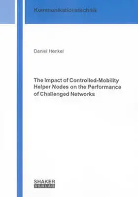Henkel |  The Impact of Controlled-Mobility Helper Nodes on the Performance of Challenged Networks | Buch |  Sack Fachmedien