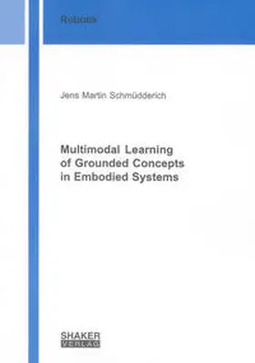 Schmüdderich |  Multimodal Learning of Grounded Concepts in Embodied Systems | Buch |  Sack Fachmedien