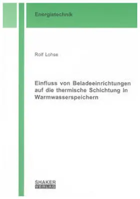 Lohse |  Einfluss von Beladeeinrichtungen auf die thermische Schichtung in Warmwasserspeichern | Buch |  Sack Fachmedien