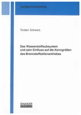 Schwarz |  Das Wasserstoffsubsystem und sein Einfluss auf die Kenngrößen des Brennstoffzellenantriebes | Buch |  Sack Fachmedien