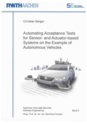 Berger |  Automating Acceptance Tests for Sensor- and Actuator-based Systems on the Example of Autonomous Vehicles | Buch |  Sack Fachmedien