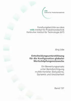Ude |  Entscheidungsunterstützung für die Konfiguration globaler Wertschöpfungsnetzwerke | Buch |  Sack Fachmedien