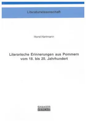 Hartmann |  Literarische Erinnerungen aus Pommern vom 18. bis 20. Jahrhundert | Buch |  Sack Fachmedien