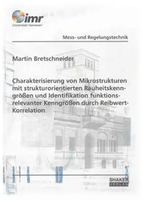 Bretschneider |  Charakterisierung von Mikrostrukturen mit strukturorientierten Rauheitskenngrößen und Identifikation funktionsrelevanter Kenngrößen durch Reibwert-Korrelation | Buch |  Sack Fachmedien