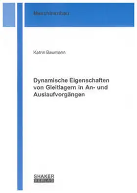Baumann |  Dynamische Eigenschaften von Gleitlagern in An- und Auslaufvorgängen | Buch |  Sack Fachmedien