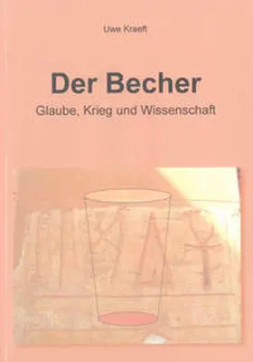 Kraeft |  Der Becher – Glaube, Krieg und Wissenschaft | Buch |  Sack Fachmedien