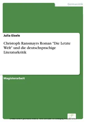 Eisele |  Christoph Ransmayrs Roman "Die Letzte Welt" und die deutschsprachige Literaturkritik | eBook | Sack Fachmedien