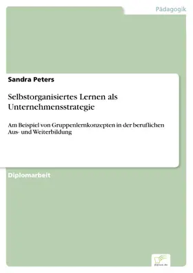 Peters |  Selbstorganisiertes Lernen als Unternehmensstrategie | eBook | Sack Fachmedien