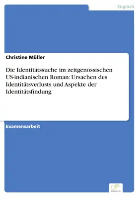 Müller |  Die Identitätssuche im zeitgenössischen US-indianischen Roman: Ursachen des Identitätsverlusts und Aspekte der Identitätsfindung | eBook | Sack Fachmedien
