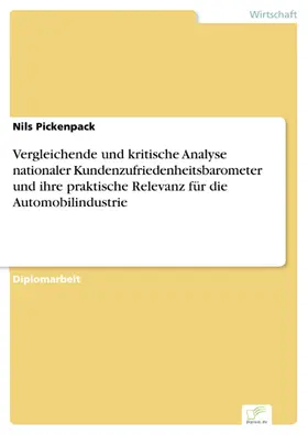 Pickenpack |  Vergleichende und kritische Analyse nationaler Kundenzufriedenheitsbarometer und ihre praktische Relevanz für die Automobilindustrie | eBook | Sack Fachmedien
