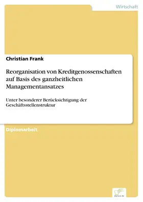 Frank |  Reorganisation von Kreditgenossenschaften auf Basis des ganzheitlichen Managementansatzes | eBook | Sack Fachmedien