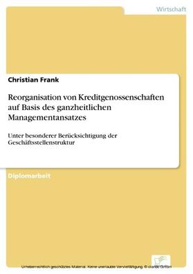 Frank | Reorganisation von Kreditgenossenschaften auf Basis des ganzheitlichen Managementansatzes | E-Book | sack.de