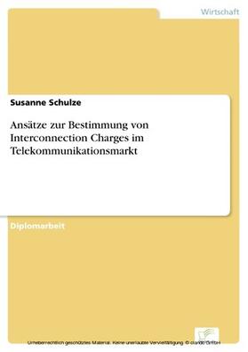 Schulze | Ansätze zur Bestimmung von Interconnection Charges im Telekommunikationsmarkt | E-Book | sack.de