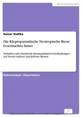 Radtke |  Die Kleptoparasitische Neotropische Biene Lestrimelitta limao | eBook | Sack Fachmedien