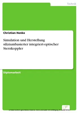 Henke |  Simulation und Herstellung siliziumbasierter integriert-optischer Sternkoppler | eBook | Sack Fachmedien