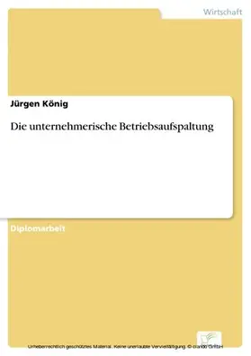 König |  Die unternehmerische Betriebsaufspaltung | eBook | Sack Fachmedien