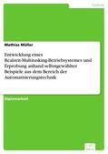 Müller |  Entwicklung eines Realzeit-Multitasking-Betriebsystemes und Erprobung anhand selbstgewählter Beispiele aus dem Bereich der Automatisierungstechnik | eBook | Sack Fachmedien