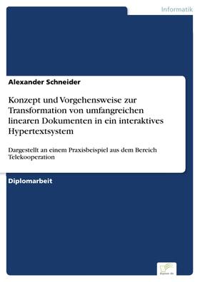 Schneider |  Konzept und Vorgehensweise zur Transformation von umfangreichen linearen Dokumenten in ein interaktives Hypertextsystem | eBook | Sack Fachmedien