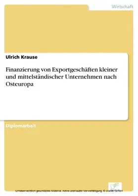 Krause |  Finanzierung von Exportgeschäften kleiner und mittelständischer Unternehmen nach Osteuropa | eBook | Sack Fachmedien