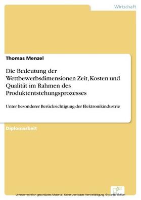 Menzel | Die Bedeutung der Wettbewerbsdimensionen Zeit, Kosten und Qualität im Rahmen des Produktentstehungsprozesses | E-Book | sack.de