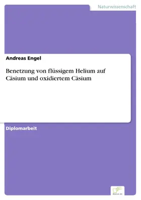 Engel |  Benetzung von flüssigem Helium auf Cäsium und oxidiertem Cäsium | eBook | Sack Fachmedien