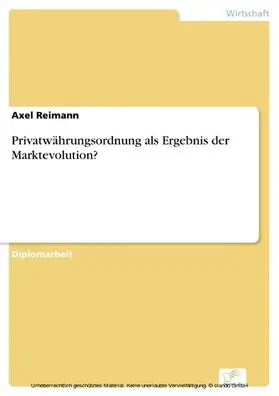 Reimann |  Privatwährungsordnung als Ergebnis der Marktevolution? | eBook | Sack Fachmedien