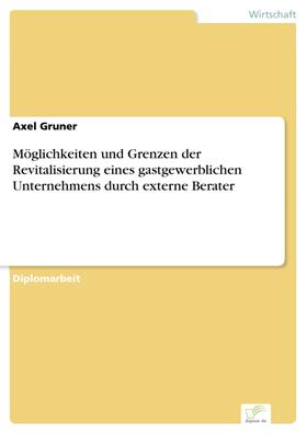 Gruner | Möglichkeiten und Grenzen der Revitalisierung eines gastgewerblichen Unternehmens durch externe Berater | E-Book | sack.de