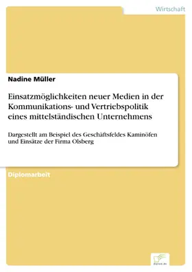 Müller |  Einsatzmöglichkeiten neuer Medien in der Kommunikations- und Vertriebspolitik eines mittelständischen Unternehmens | eBook | Sack Fachmedien