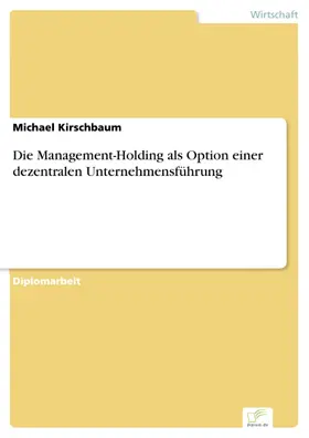 Kirschbaum |  Die Management-Holding als Option einer dezentralen Unternehmensführung | eBook | Sack Fachmedien