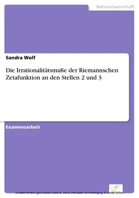 Wolf |  Die Irrationalitätsmaße der Riemannschen Zetafunktion an den Stellen 2 und 3 | eBook | Sack Fachmedien