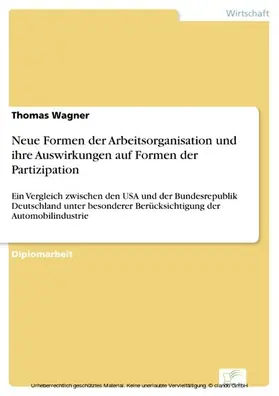 Wagner |  Neue Formen der Arbeitsorganisation und ihre Auswirkungen auf Formen der Partizipation | eBook | Sack Fachmedien