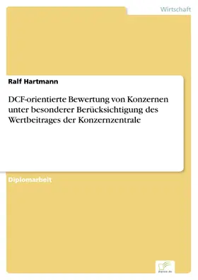 Hartmann |  DCF-orientierte Bewertung von Konzernen unter besonderer Berücksichtigung des Wertbeitrages der Konzernzentrale | eBook | Sack Fachmedien