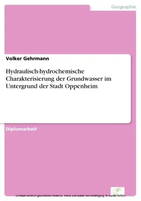Gehrmann |  Hydraulisch-hydrochemische Charakterisierung der Grundwasser im Untergrund der Stadt Oppenheim | eBook | Sack Fachmedien