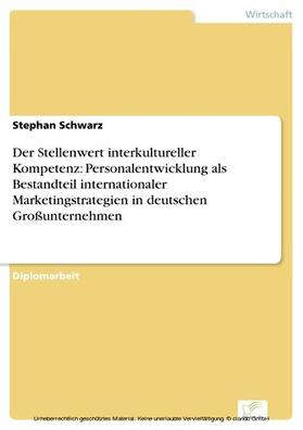 Schwarz | Der Stellenwert interkultureller Kompetenz: Personalentwicklung als Bestandteil internationaler Marketingstrategien in deutschen Großunternehmen | E-Book | sack.de