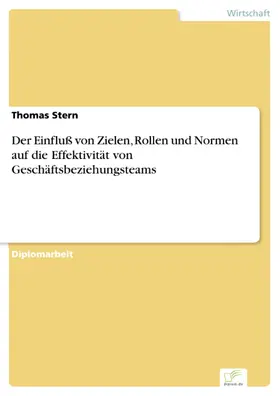 Stern |  Der Einfluß von Zielen, Rollen und Normen auf die Effektivität von Geschäftsbeziehungsteams | eBook | Sack Fachmedien