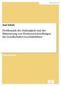 Scholz |  Problematik der Zulässigkeit und der Bilanzierung von Pensionsrückstellungen für Gesellschafter-Geschäftsführer | eBook | Sack Fachmedien