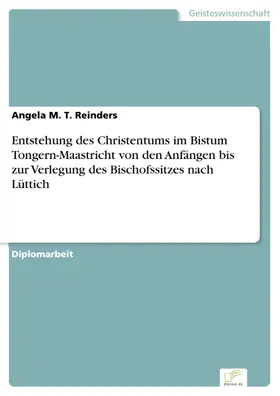 Reinders |  Entstehung des Christentums im Bistum Tongern-Maastricht von den Anfängen bis zur Verlegung des Bischofssitzes nach Lüttich | eBook | Sack Fachmedien